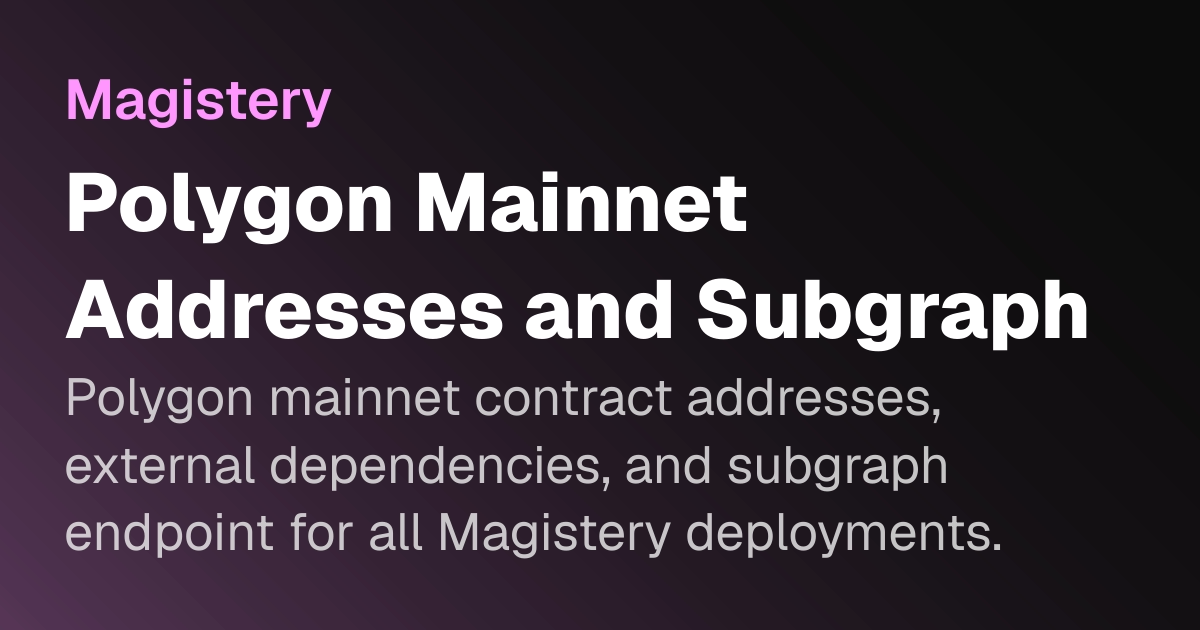 Polygon Mainnet Addresses and Subgraph | Magistery