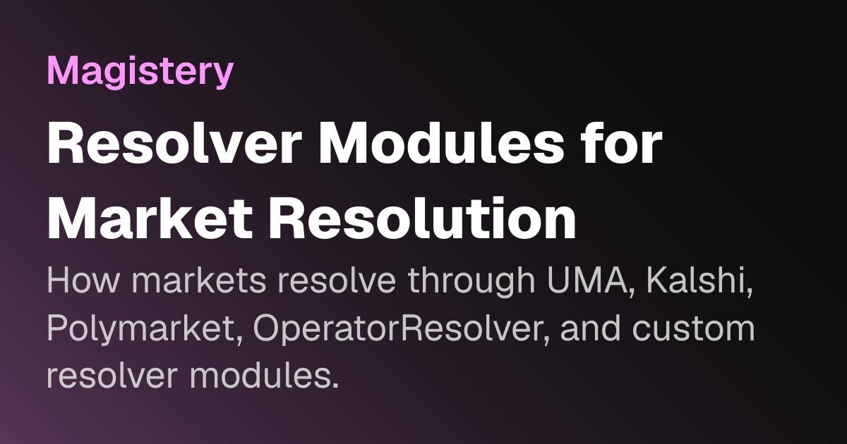 Resolver Resolution Resolver Modules for Market Resolution | Magistery